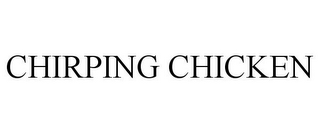 CHIRPING CHICKEN