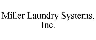 MILLER LAUNDRY SYSTEMS, INC.