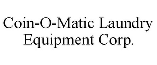 COIN-O-MATIC LAUNDRY EQUIPMENT CORP.