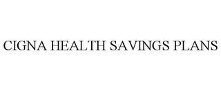 CIGNA HEALTH SAVINGS PLANS