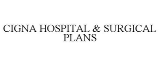 CIGNA HOSPITAL & SURGICAL PLANS