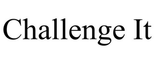 CHALLENGE IT