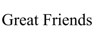 GREAT FRIENDS