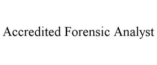 ACCREDITED FORENSIC ANALYST