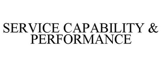 SERVICE CAPABILITY & PERFORMANCE