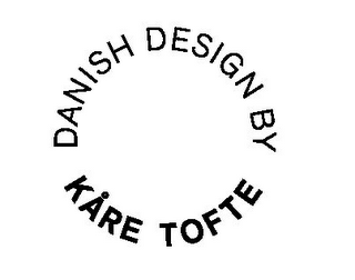 DANISH DESIGN BY KARE TOFTE