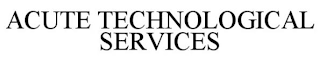 ACUTE TECHNOLOGICAL SERVICES