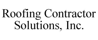 ROOFING CONTRACTOR SOLUTIONS, INC.