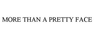 MORE THAN A PRETTY FACE