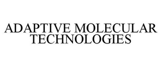 ADAPTIVE MOLECULAR TECHNOLOGIES