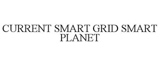 CURRENT SMART GRID SMART PLANET