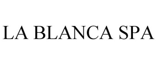 LA BLANCA SPA