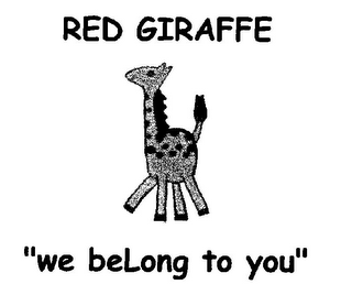 RED GIRAFFE "WE BELONG TO YOU"