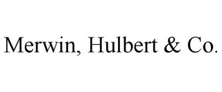 MERWIN, HULBERT & CO.