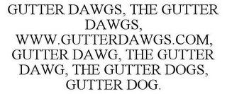 GUTTER DAWGS, THE GUTTER DAWGS, WWW.GUTTERDAWGS.COM, GUTTER DAWG, THE GUTTER DAWG, THE GUTTER DOGS, GUTTER DOG.