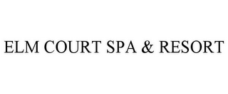 ELM COURT SPA & RESORT