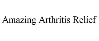 AMAZING ARTHRITIS RELIEF