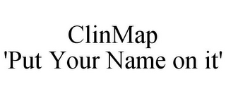 CLINMAP 'PUT YOUR NAME ON IT'