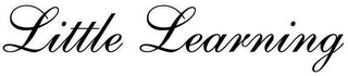 LITTLE LEARNING