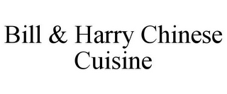 BILL & HARRY CHINESE CUISINE