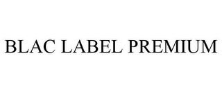 BLAC LABEL PREMIUM