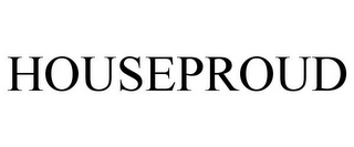 HOUSEPROUD