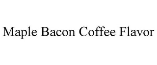 MAPLE BACON COFFEE FLAVOR