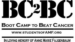 BC2BC BOOT CAMP TO BEAT CANCER WWW.STUDENTSOFAMF.ORG IN LOVING MEMORY OF ANNE MARIE FAJGENBAUM