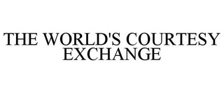 THE WORLD'S COURTESY EXCHANGE