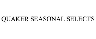 QUAKER SEASONAL SELECTS