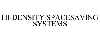 HI-DENSITY SPACESAVING SYSTEMS