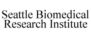 SEATTLE BIOMEDICAL RESEARCH INSTITUTE