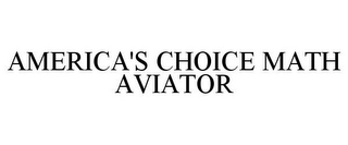 AMERICA'S CHOICE MATH AVIATOR