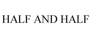HALF AND HALF