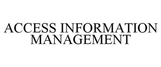 ACCESS INFORMATION MANAGEMENT