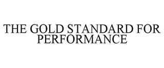 THE GOLD STANDARD FOR PERFORMANCE