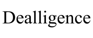 DEALLIGENCE