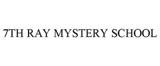 7TH RAY MYSTERY SCHOOL