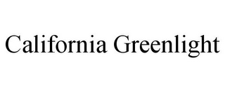 CALIFORNIA GREENLIGHT