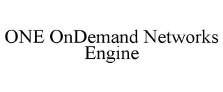 ONE ONDEMAND NETWORKS ENGINE