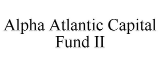 ALPHA ATLANTIC CAPITAL FUND II