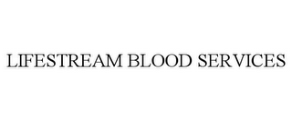 LIFESTREAM BLOOD SERVICES