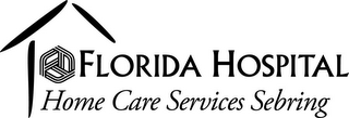 FLORIDA HOSPITAL HOME CARE SERVICES SEBRING