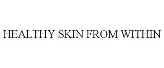 HEALTHY SKIN FROM WITHIN