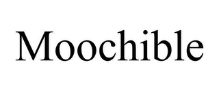 MOOCHIBLE