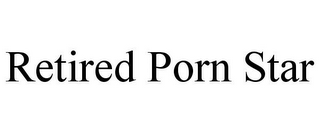 RETIRED PORN STAR