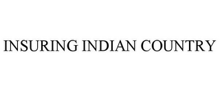 INSURING INDIAN COUNTRY