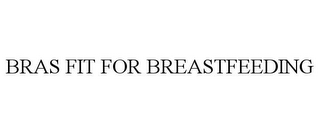 BRAS FIT FOR BREASTFEEDING