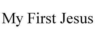 MY FIRST JESUS