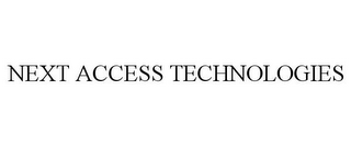 NEXT ACCESS TECHNOLOGIES